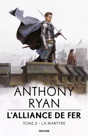 Anthony Ryan – L'Alliance de fer, Tome 2 : La Martyre